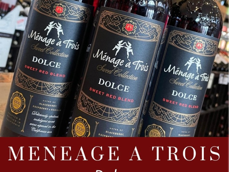 Wine spotlight: Ménage ­á Trios,Dolce Sweet Red Blend,&nbsp;California